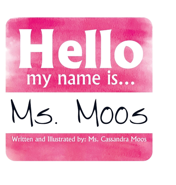Hello my name is Ms. Moos