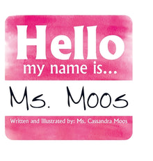 Hello my name is Ms. Moos
