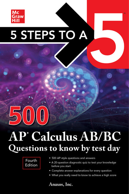 5 Steps to a 5: 500 AP Calculus Ab/BC Questions to Know by Test Day, Fourth Edition