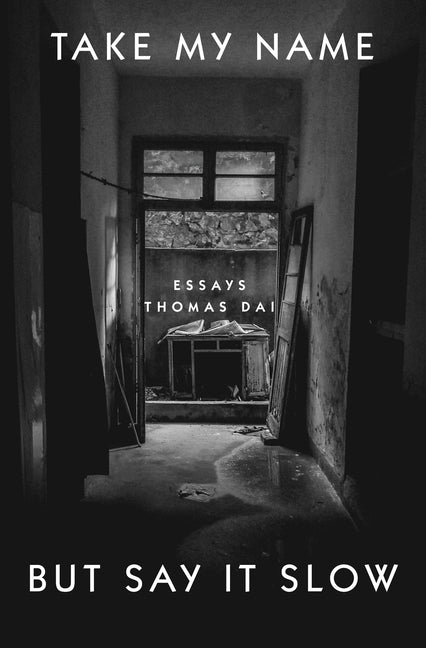 Take My Name But Say It Slow: Essays