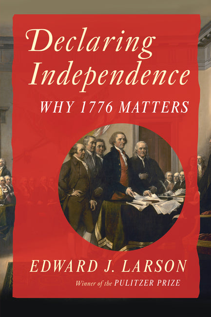 Declaring Independence: Why 1776 Matters