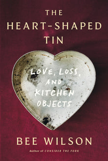 The Heart-Shaped Tin: Love, Loss, and Kitchen Objects