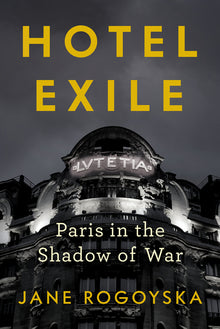 Hotel Exile: Paris in the Shadow of War