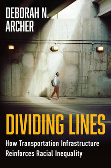 Dividing Lines: How Transportation Infrastructure Reinforces Racial Inequality