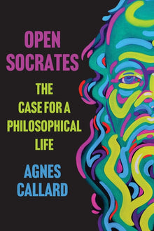 Open Socrates: The Case for a Philosophical Life