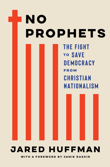 No Prophets: The Fight to Save Democracy from Christian Nationalism