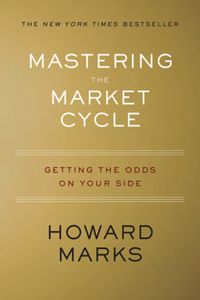 Mastering the Market Cycle: Getting the Odds on Your Side
