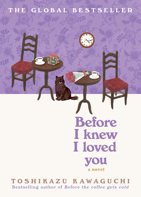 Before I Knew I Loved You: A Cozy Magical Realism Novel of Time Travel, Love, and Memory, Set in a Fabled Tokyo Café