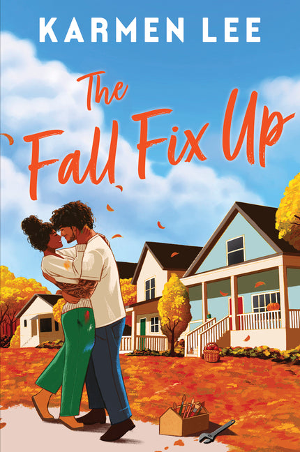 The Fall Fix Up: A Small Town Opposites Attract Romance