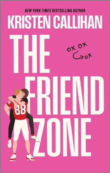 The Friend Zone: A Slow-Burn College Football Romance Between a Star Tight End and the One Woman Who's Off-Limits