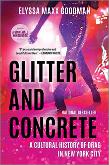 Glitter and Concrete: A Cultural History of Drag in New York City