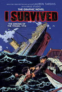 I Survived the Sinking of the Titanic, 1912 (I Survived Graphic Novel #1)
