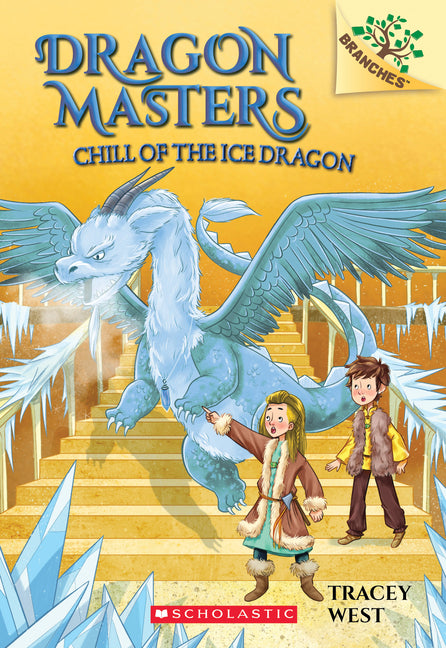 Chill of the Ice Dragon: A Branches Book (Dragon Masters #9): Volume 9