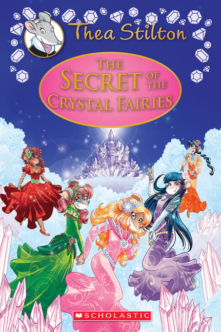 The Secret of the Crystal Fairies (Thea Stilton: Special Edition #7): Volume 7