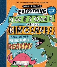 Everything Awesome about Dinosaurs and Other Prehistoric Beasts!: Volume 1