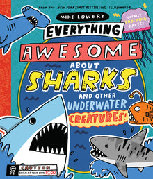 Everything Awesome about Sharks and Other Underwater Creatures!: Volume 2