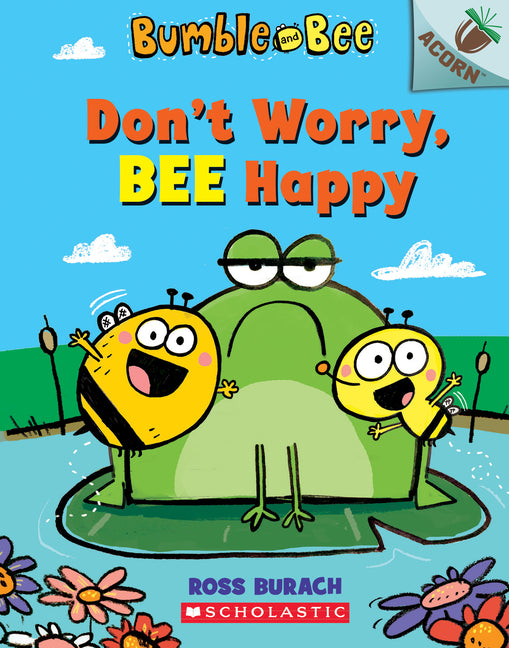Don't Worry, Bee Happy: An Acorn Book (Bumble and Bee #1)