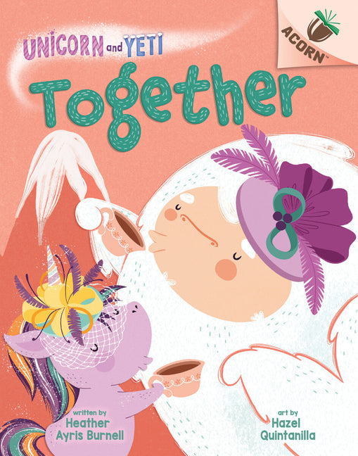 Together: An Acorn Book (Unicorn and Yeti #6): Volume 6