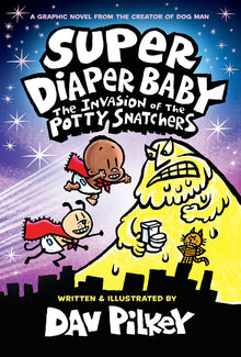 Super Diaper Baby: The Invasion of the Potty Snatchers: Color Edition (from the Creator of Dog Man)