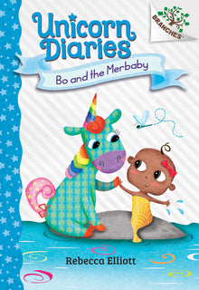 Bo and the Merbaby: A Branches Book (Unicorn Diaries #5): Volume 5