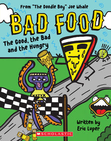 The Good, the Bad and the Hungry: From "The Doodle Boy" Joe Whale (Bad Food #2): Volume 2