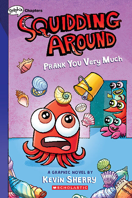 Prank You Very Much: A Graphix Chapters Book (Squidding Around #3): Volume 3
