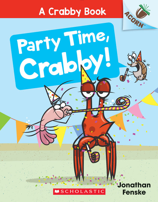 Party Time, Crabby!: An Acorn Book (a Crabby Book #6): Volume 6