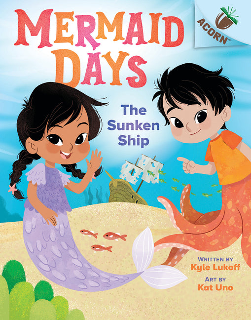 The Sunken Ship: An Acorn Book (Mermaid Days #1): Volume 1