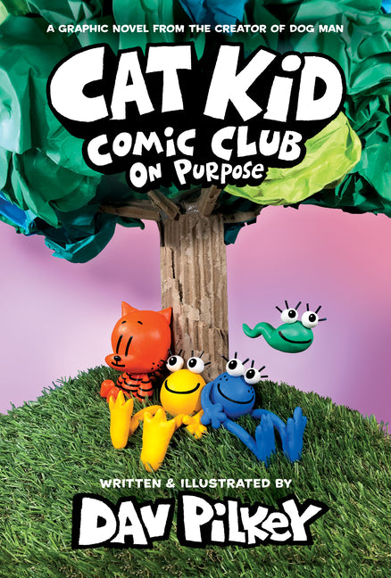 Cat Kid Comic Club: On Purpose: A Graphic Novel (Cat Kid Comic Club #3): From the Creator of Dog Man: Volume 3