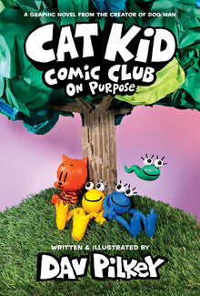 Cat Kid Comic Club: On Purpose: A Graphic Novel (Cat Kid Comic Club #3): From the Creator of Dog Man: Volume 3