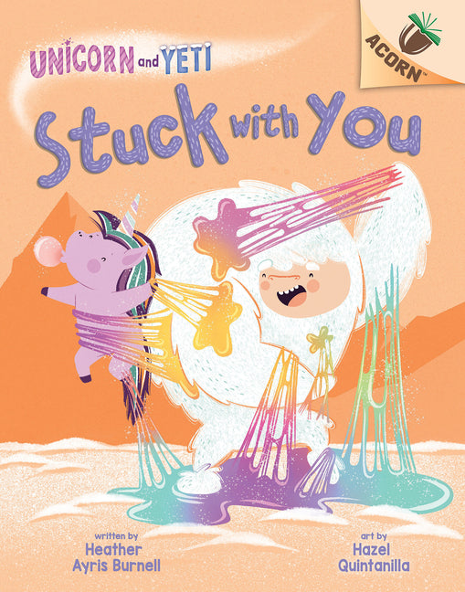 Stuck with You: An Acorn Book (Unicorn and Yeti #7): Volume 7