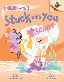 Stuck with You: An Acorn Book (Unicorn and Yeti #7): Volume 7