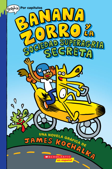 Banana Zorro Y La Sociedad Superagria Secreta (Banana Fox and the Secret Sour Society): Volume 1