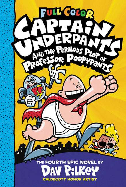 Captain Underpants and the Perilous Plot of Professor Poopypants: Color Edition (Captain Underpants #4): From the Creator of Dog Man: Volume 4