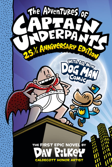 The Adventures of Captain Underpants (Now with a Dog Man Comic!): 25 1/2 Anniversary Edition: Volume 1