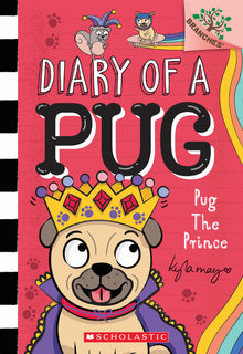 Pug the Prince: A Branches Book (Diary of a Pug #9): Volume 9