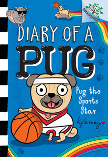 Pug the Sports Star: A Branches Book (Diary of a Pug #11): Volume 11