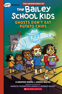 Ghosts Don't Eat Potato Chips: A Graphix Chapters Book (the Adventures of the Bailey School Kids #3): Volume 3