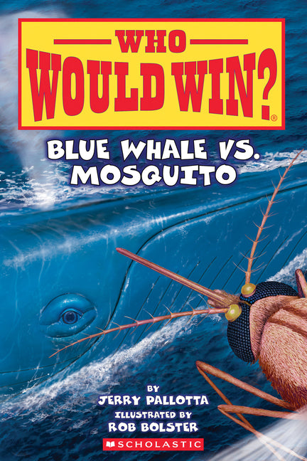 Blue Whale vs. Mosquito (Who Would Win? #29): Volume 29