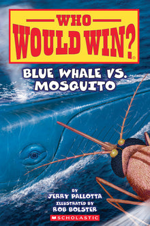 Blue Whale vs. Mosquito (Who Would Win? #29): Volume 29