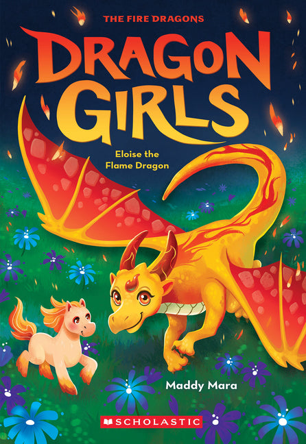 Eloise the Flame Dragon (Dragon Girls #16): Volume 16