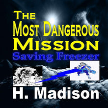 The Most Dangerous Mission: Saving Freezer Paperback