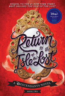 Return to the Isle of the Lost-A Descendants Novel, Book 2: A Descendants Novel