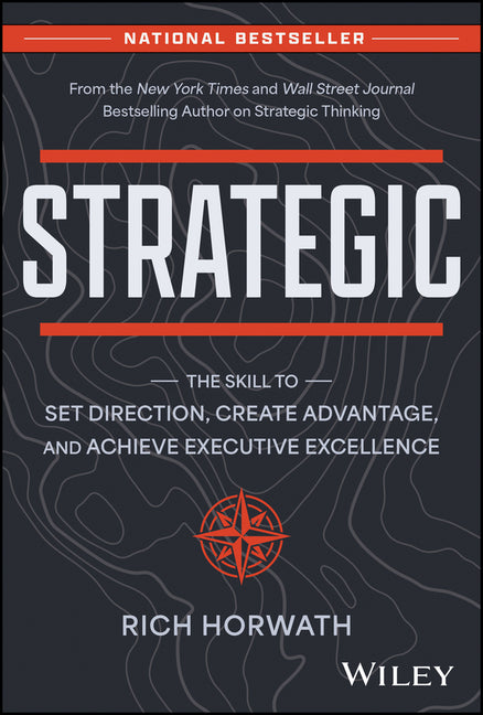 Strategic: The Skill to Set Direction, Create Advantage, and Achieve Executive Excellence
