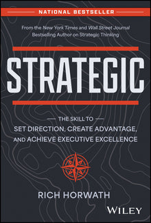 Strategic: The Skill to Set Direction, Create Advantage, and Achieve Executive Excellence