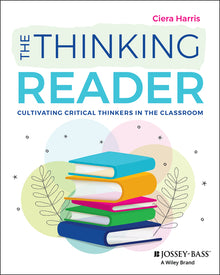 The Thinking Reader: Cultivating Critical Thinkers in the Classroom