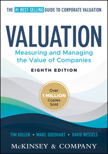 Valuation: Measuring and Managing the Value of Companies