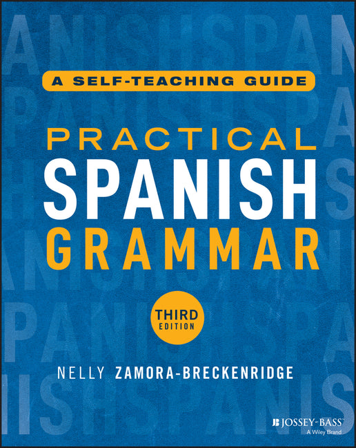 Practical Spanish Grammar: A Self-Teaching Guide