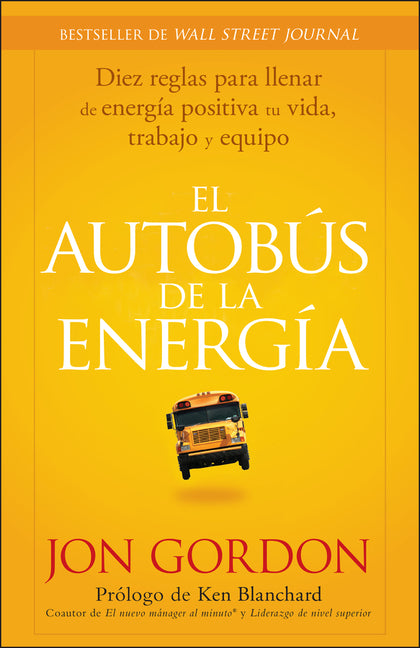 El Bus de la Energía: Diez Reglas Para Llenar de Energía Positiva Tu Vida
