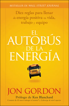El Bus de la Energía: Diez Reglas Para Llenar de Energía Positiva Tu Vida